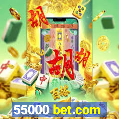 55000 bet.com